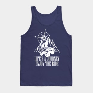 Life is a Journey! Enjoy the ride Tank Top